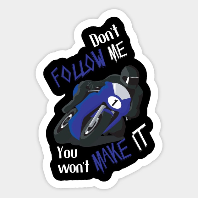 Don't Follow Me You Won't Make It - Funny motorcycle Design - super gift for motorcycle lovers Sticker by Mila Store